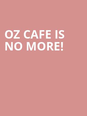 Oz Cafe is no more